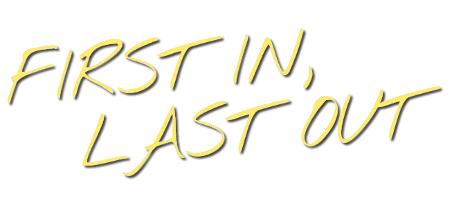 FIRST IN,LAST OUT